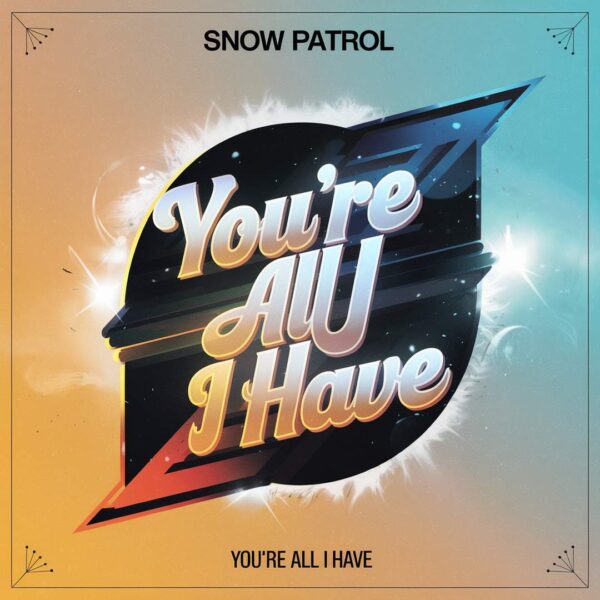 Snow Patrol - You’re All I Have