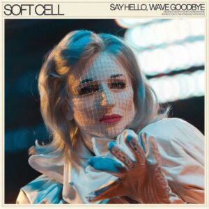 SF1107068HD – Soft Cell – Say Hello Wave Goodbye