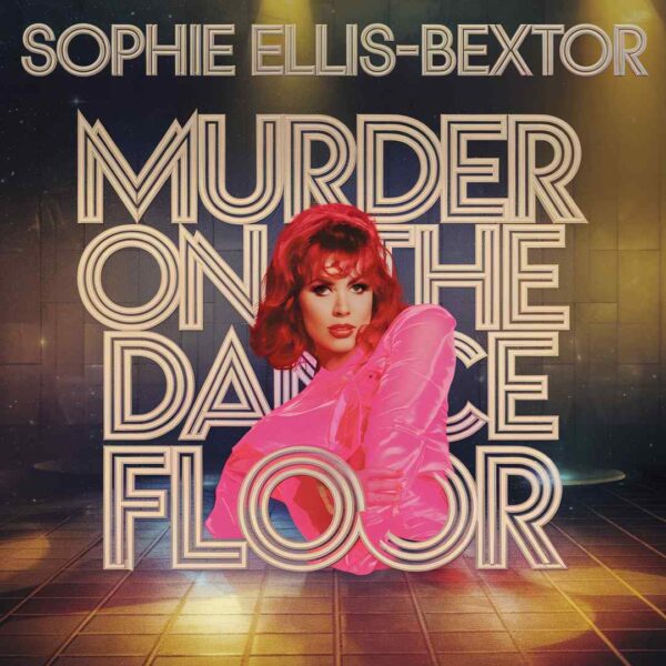 Sophie Ellis-Bextor - Murder On The Dancefloor