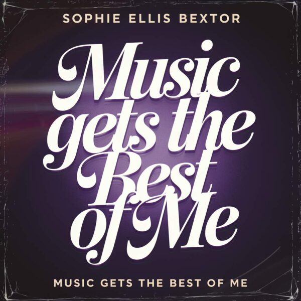 Sophie Ellis-Bextor - Music Gets The Best Of Me