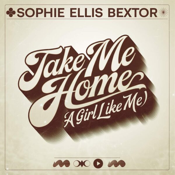 Sophie Ellis-Bextor - Take Me Home (A Girl Like Me)