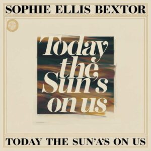 SF1107093 – Sophie Ellis Bextor – Today The Sun‚Äôs On Us