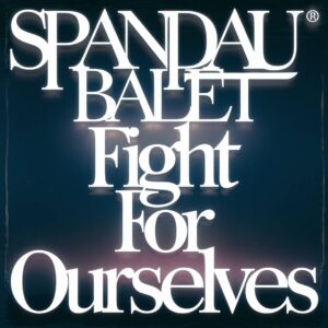 SF1107113 – Spandau Ballet – Fight For Ourselves