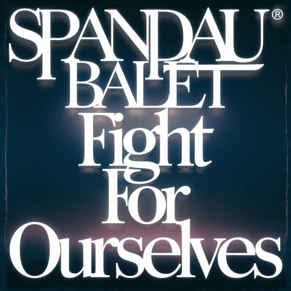 Spandau Ballet - Fight For Ourselves