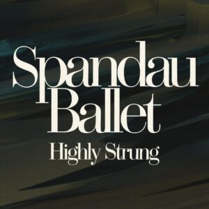 SF1107115 – Spandau Ballet – Highly Strung