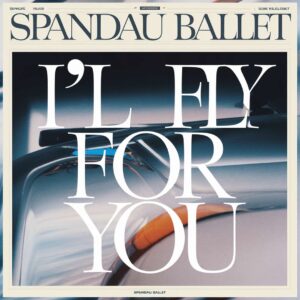 SF1107116 – Spandau Ballet – I’ll Fly For You