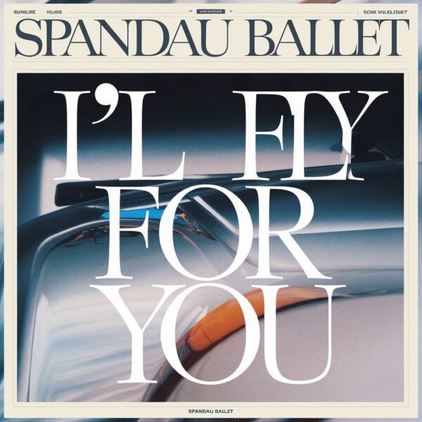 Spandau Ballet - I'll Fly For You
