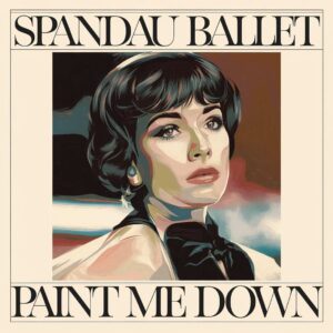 SF1107121 – Spandau Ballet – Paint Me Down