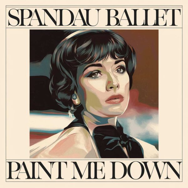 Spandau Ballet - Paint Me Down