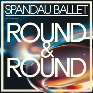 SF1107122 – Spandau Ballet – Round & Round