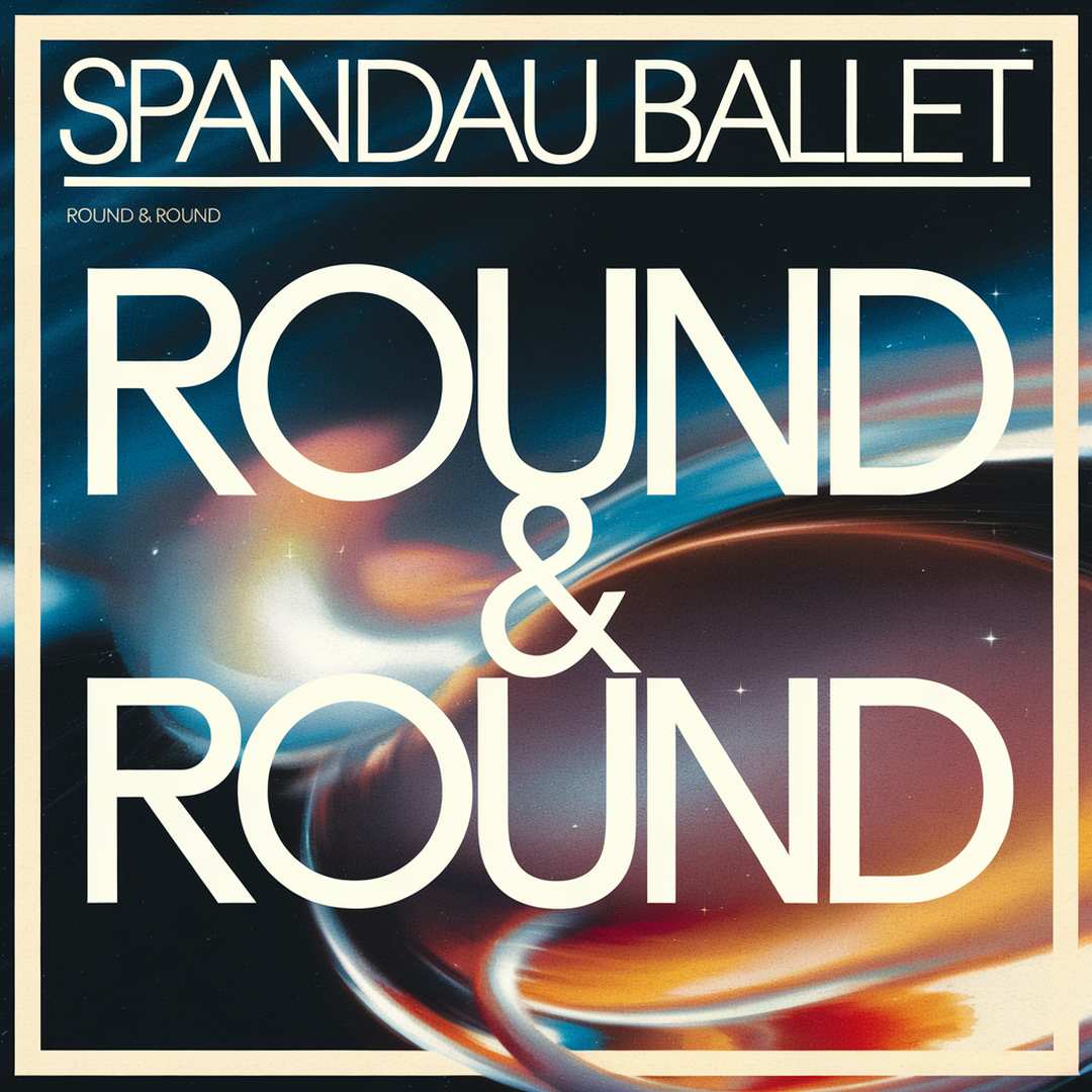 Spandau Ballet - Round & Round