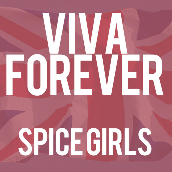 Spice Girls - Viva Forever