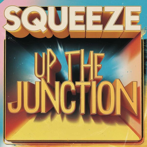 Squeeze - Up The Junction