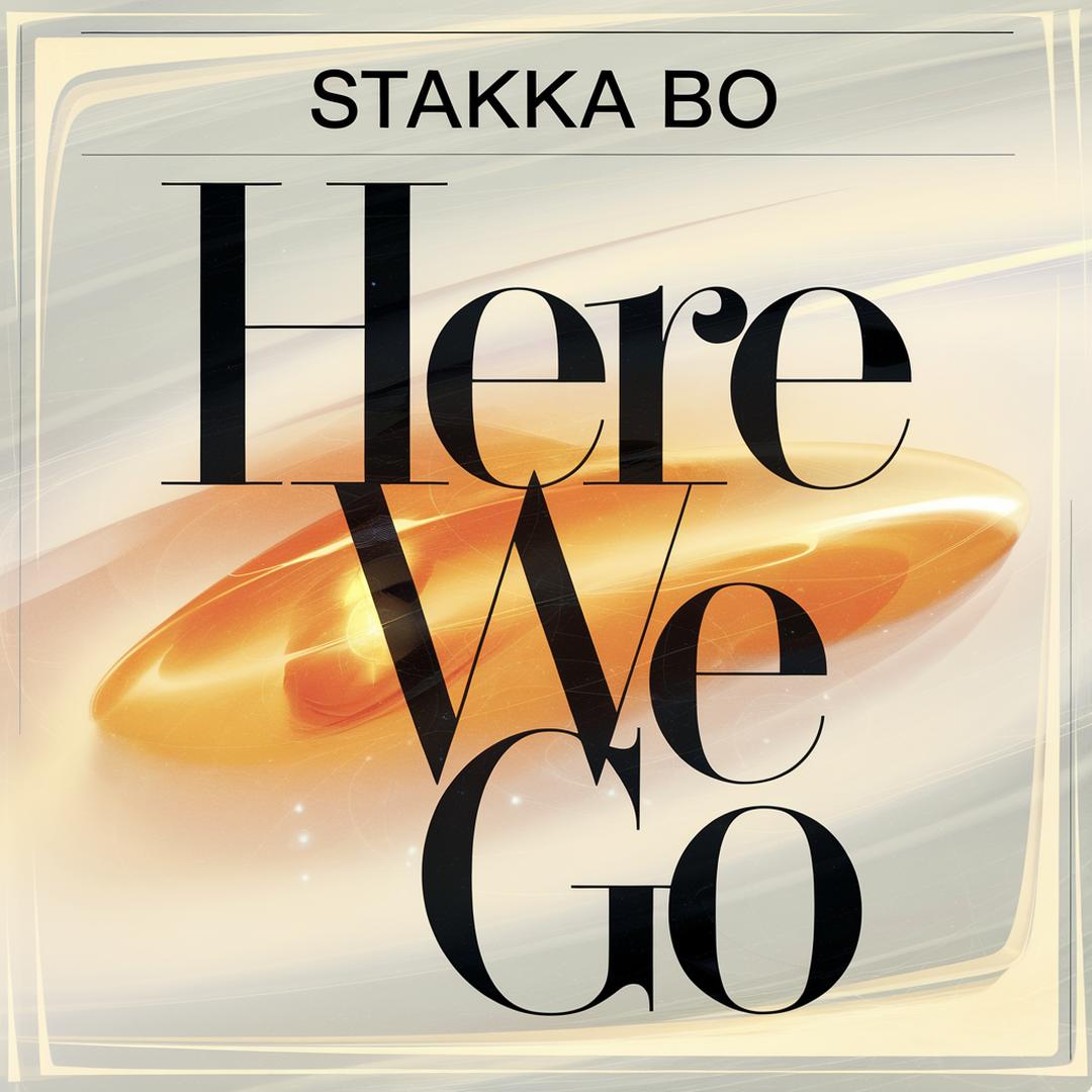 Stakka Bo - Here We Go