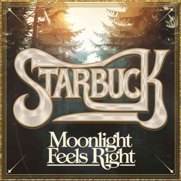 Starbuck - Moonlight Feels Right