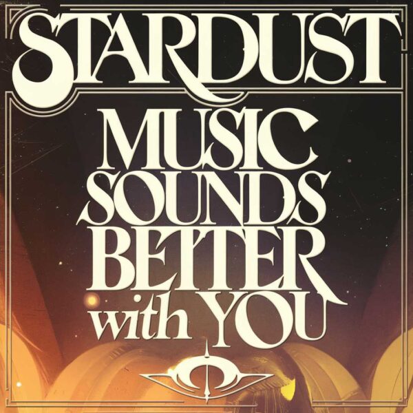 Stardust - Music Sounds Better With You