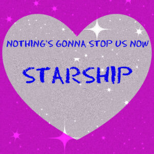 SF1107193 – Starship – Nothing’s Gonna Stop Us Now