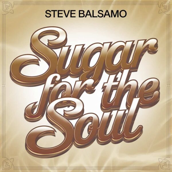 Steve Balsamo - Sugar For The Soul