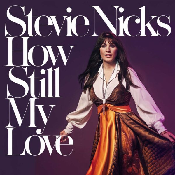 Stevie Nicks - How Still My Love