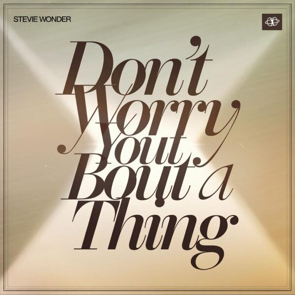 Stevie Wonder - Don't You Worry 'Bout a Thing