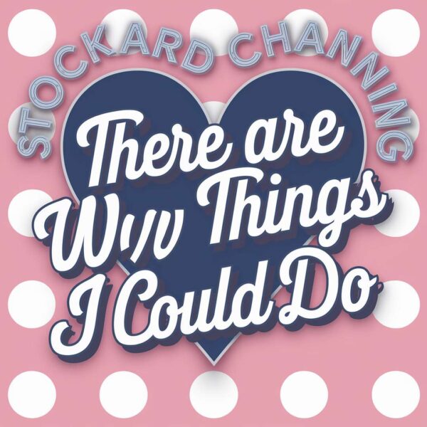 Stockard Channing - There Are Worse Things I Could Do
