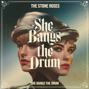 SF1107349 – The Stone Roses – She Bangs The Drum