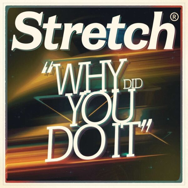 Stretch - Why Did You Do It