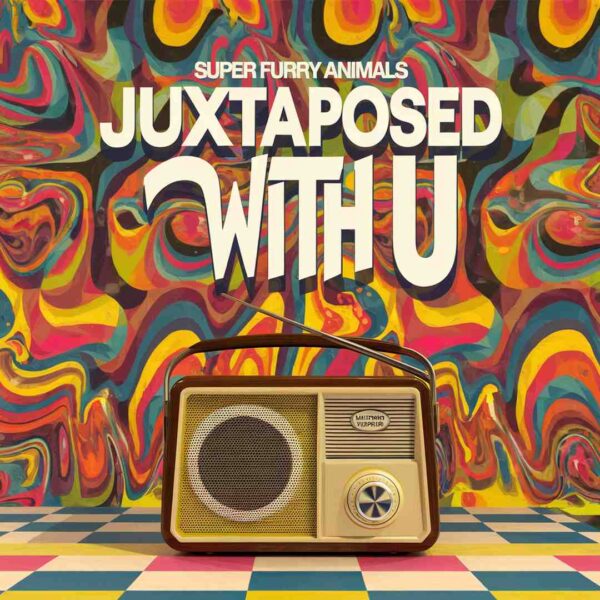 Super Furry Animals - Juxtaposed With U