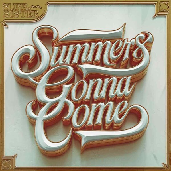Super Sister - Summers Gonna Come