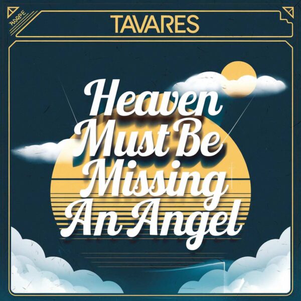 Tavares - Heaven Must Be Missing An Angel