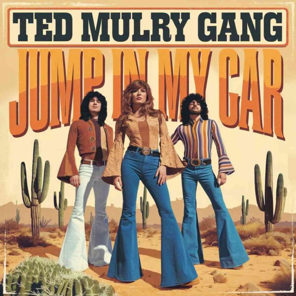 Ted Mulry Gang - Jump In My Car