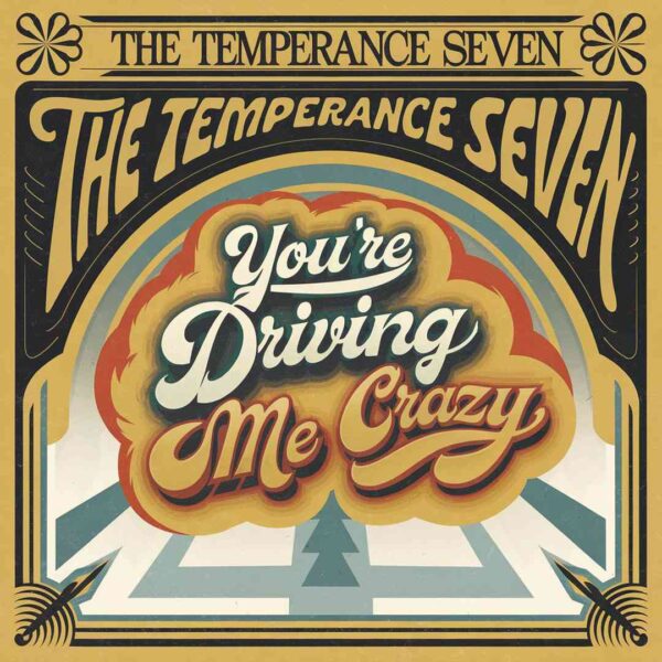 The Temperance Seven - You're Driving Me Crazy