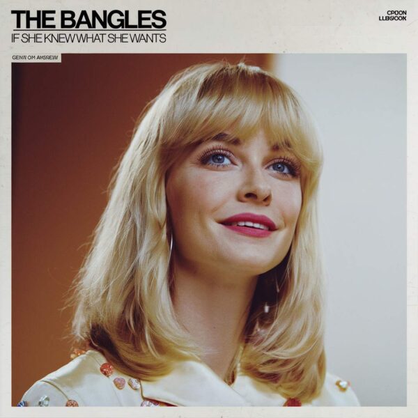 The Bangles - If She Knew What She Wants