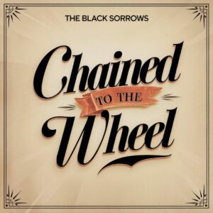 SF1107657 – The Black Sorrows – Chained To The Wheel