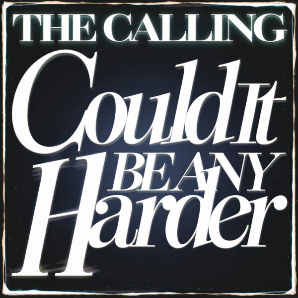 The Calling - Could It Be Any Harder