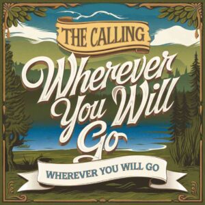 SF1107684 – The Calling – Wherever You Will Go