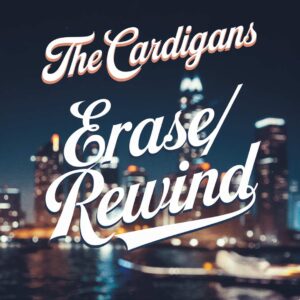 SF1107685 – The Cardigans – Erase Rewind