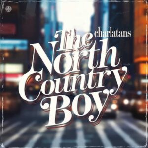 SF1107694 – The Charlatans – North Country Boy