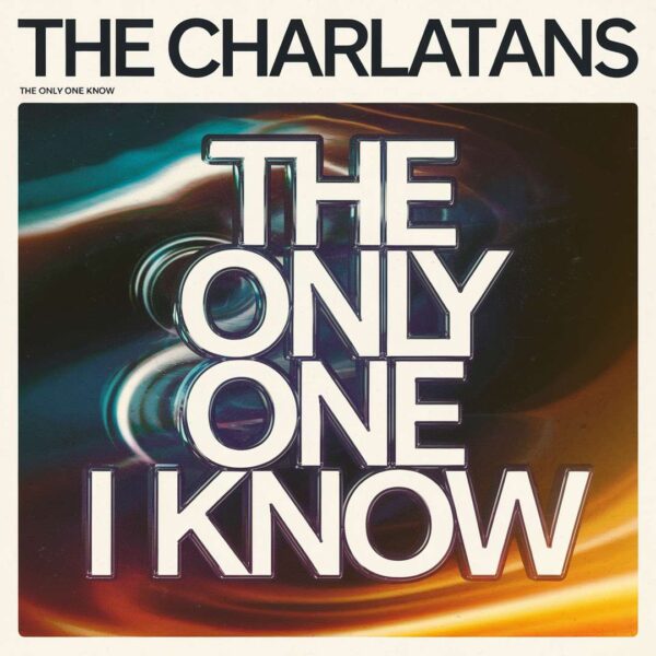 The Charlatans - The Only One I Know