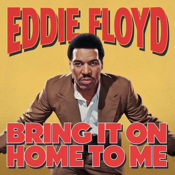 Eddie Floyd - Bring It On Home To Me
