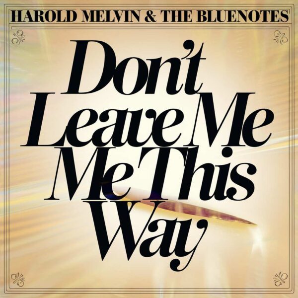 Harold Melvin & The Blue Notes - Don't Leave Me This Way