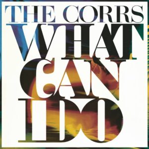 SF1107751 – The Corrs – What Can I Do (To Make You Love Me)