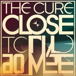 SF1107762 – The Cure – Close To Me