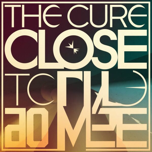 The Cure - Close To Me