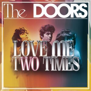 SF1107800 – The Doors – Love Me Two Times