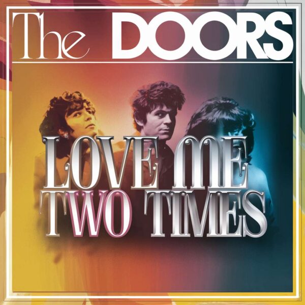 The Doors - Love Me Two Times