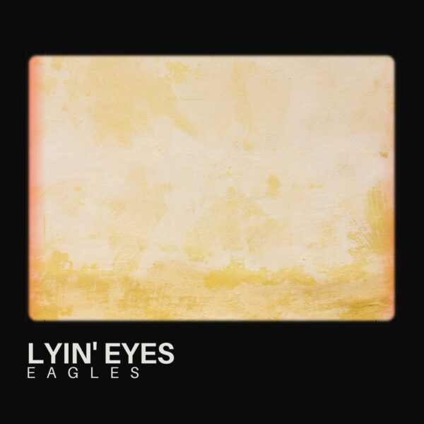 Eagles - Lyin' Eyes