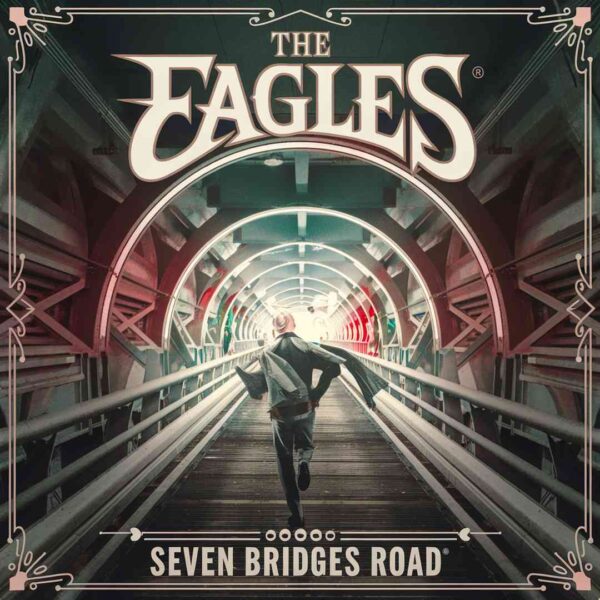 Eagles - Seven Bridges Road