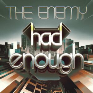 SF1107858 – The Enemy – Had Enough
