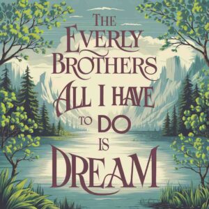 SF1107860 – The Everly Brothers – All I Have To Do Is Dream